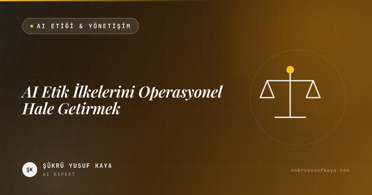 AI Etik İlkelerini Operasyonel Hale Getirmek