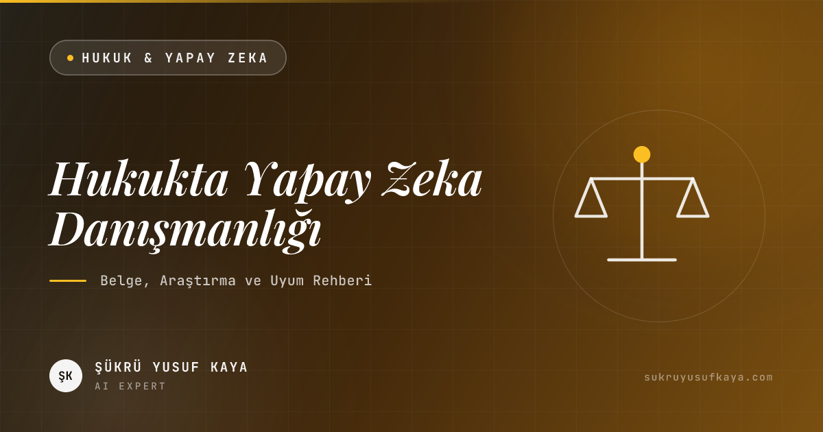 Hukukta Yapay Zeka Danışmanlığı: Belge, Araştırma ve Uyum Rehberi