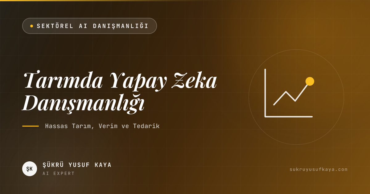 Tarımda Yapay Zeka Danışmanlığı: Hassas Tarım, Verim ve Tedarik